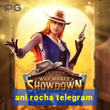 ani rocha telegram